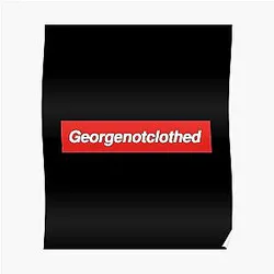 GeorgeNotFound Posters - GeorgenotClothed Merch Poster RB0906
