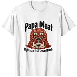 Papa Meat Nightmare Fuel PTTT1208  Meatcanyon T-Shirt