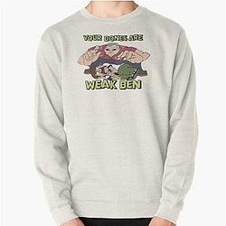 MEATCANYON  YOUR BONES ARE WEAK BEN Pullover Sweatshirt RB1212