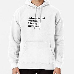 I don't trust words, I trust action. Pullover Hoodie RB0811