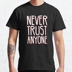 Never Trust Anyone - Betrayal - A Beautful Distressed Typography Design Classic T-Shirt RB0811