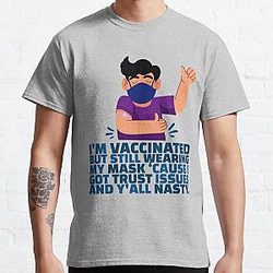 Men Funny Fully-Vaccinated Mask Trust Issues Nasty Sarcasm Classic T-Shirt RB0811