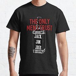 The Only Men I Trust Jack Jim Jose Classic T-Shirt RB0811