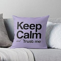 Keep calm and trust me, I AM...    Throw Pillow RB0811