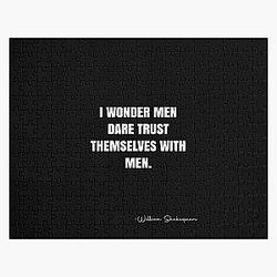 I wonder men dare trust themselves with men.  -  William Shakespeare Quote - QWOB  Graphix Jigsaw Puzzle RB0811