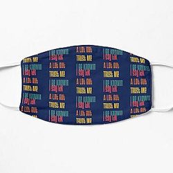 I Say Idk A Lot But Trust Me I Be Knowin       Flat Mask RB0811
