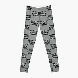 I Say Idk A Lot But Trust Me I Be Knowin           Leggings RB0811