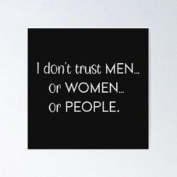I don't trust men or women or people Poster RB0811
