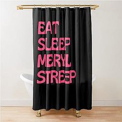 Eat Sleep Meryl Streep Shower Curtain