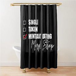 Mentally Dating Meryl Streep Shower Curtain