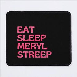 Eat Sleep Meryl Streep Mouse Pad