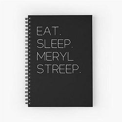 Eat Sleep Meryl Streep Spiral Notebook