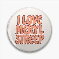 I Love Meryl Streep Pin