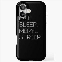 Eat Sleep Meryl Streep iPhone Tough Case