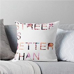 Meryl Streep is better than throw pillow