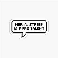 Meryl Streep Pure Talent Sticker