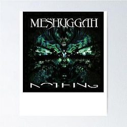 Nothing Meshuggah Poster