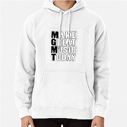 MGMT Make great music today Pullover Hoodie