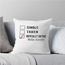 Single Taken Mentally Dating Milly Alcock Throw Pillow