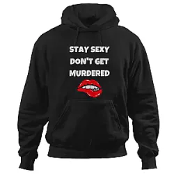 Stay Sexy Don't Get Murdered  Morbid Podcast Hoodies