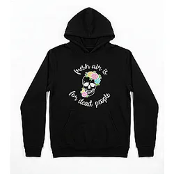 Fresh Air Is For Dead People  Morbid Podcast Hoodies