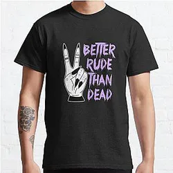 Better Rude Than Dead Morbid Podcast T-Shirts