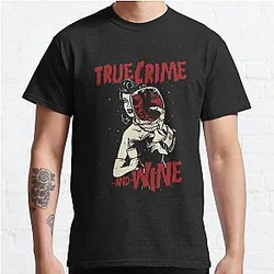 True Crime and Wine  Morbid Podcast T-Shirts