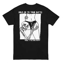Hold On To Your Butts  Morbid Podcast T-Shirts