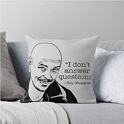 I don't answer questions - Ray Shoesmith Mr Inbetween throw pillow
