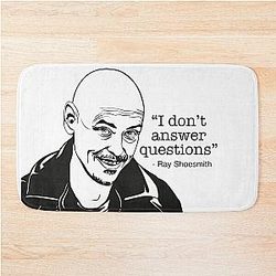 I don't answer questions - Ray Shoesmith Mr Inbetween Bath Mat