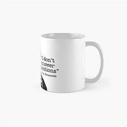 I dont answer questions - Ray Shoesmith Mr Inbetween Classic Mug