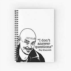 I Don't Answer Questions - Ray Shoesmith Mr Inbetween Spiral Notebook