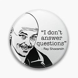I don't answer questions - Ray Shoesmith Mr Inbetween