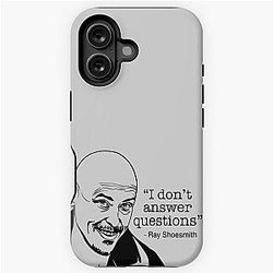 I Don't Answer Questions - Ray Shoesmith Mr Inbetween iPhone Tough Case