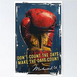 Non contare i giorni che fanno contare i giorni... Muhammad Ali Poster