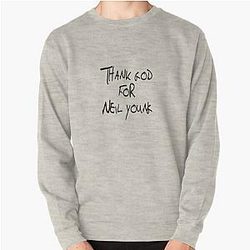 THANK GOD FOR NEIL YOUNG  Pullover Sweatshirt