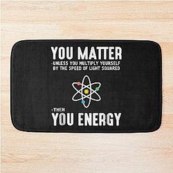 Neil deGrasse Tyson You Matter You Don't Need Then Energy Bath Mat