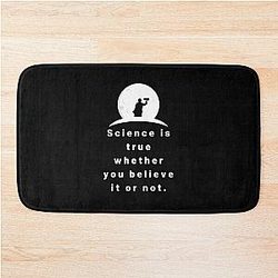 Science is true whether you believe it or not - Neil deGrasse Tyson