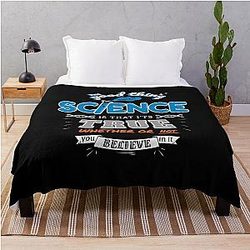 Science is true whether you believe in it - Neil deGrasse Tyson Throw Blanket