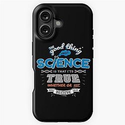 Science is true regardless of belief - Neil deGrasse Tyson quote iPhone Tough Case
