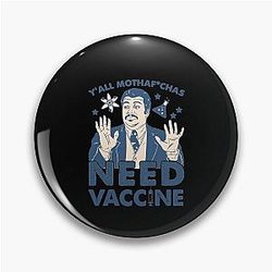 Neil deGrasse Tyson You All Need Vaccine Vaccination Science Shirt Pin