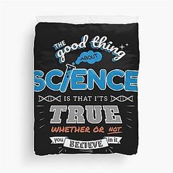 Science is true whether or not youbelieve in it -  Neil deGrasse Tyson quote Duvet Cover