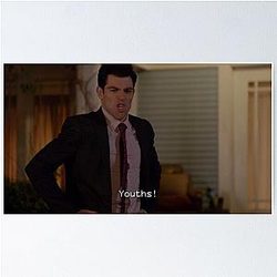 New Girl - Schmidt: Youths! Poster