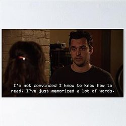 New Girl - Nick: I'm not convinced I know how to read Poster