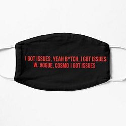 I GOT ISSUES. YEAH B*TCH. I GOT ISSUES W. VOGUE. COSMO I GOT ISSUES (TikTok) Nicki Minaj Flat Mask RB2811