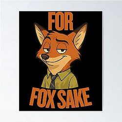For Fox's Sake Nick Wilde Inspired Zootopia Poster