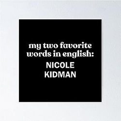 My Two Favorite Words in English Nicole Kidman Poster