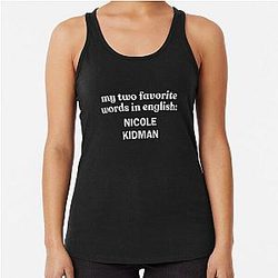 My favorite word in English: Nicole Kidman Racerback Tank Top