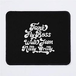 Tank Fly Boss Walk Jam Nitty Gritty Mouse Pad