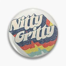 Nitty Gritty Pin